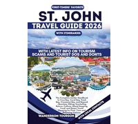 ST. JOHN TRAVEL GUIDE 2026: The Complete Insider Handbook to Cruz Bay, Coral Bay, Trunk Bay, Cinnamon Bay, and Beyond-Beaches, Hiking, Snorkeling, ... (World Careful Explorer Essential Series)