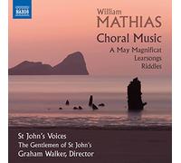 St Johns Voices/Walker - William Mathias: Choral Music - A May Magnificat, Learsongs, Riddles