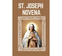 ST. JOSEPH NOVENA: Biography, Spiritual Legacy, and Nine Day Devotions to St. Joseph (Mason Fenton novena prayer)