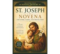 St. Joseph Novena for Work, Family, and Protection: A 9-Day Catholic Devotional of Scripture, Prayers, and Reflections for Fathers, Families, and ... in God (The Divine Trace Novena Treasury)