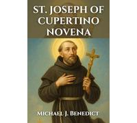ST. JOSEPH OF CUPERTINO NOVENA: A-9 day devotional prayer to the Patron to those suffering mental handicaps (Hearts of Devotion: Novenas for Daily Blessings)