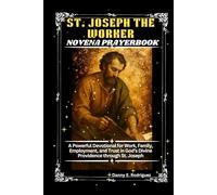 ST. JOSEPH THE WORKER NOVENA PRAYERBOOK: A Powerful Devotional for Work, Family, Employment, and Trust in God’s Divine Providence through St. Joseph