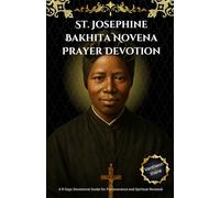 St. Josephine Bakhita Novena Prayer Devotion: A 9 Days Devotional Guide for Perseverance and Spiritual Renewal