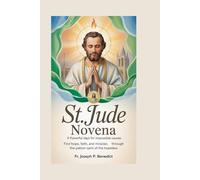 St. Jude Novena: 9 Powerful Days of Prayer for Impossible Causes: Find hope, faith, and miracles through the patron saint of the hopeless.