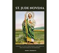 ST. JUDE NOVENA: A Journey of Faith, Perseverance, and Miracles with the Patron of the Impossible (Powerful Catholic novena prayer books and Devotionals)