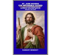 ST. JUDE NOVENA FOR IMPOSSIBLE CAUSES: A COMPLETE 9-DAY NOVENA PRAYER FOR SPECIAL INTENTIONS, MIRACLES, HEALING, AND HOPE (GABMARY ENGLISH SERIES)