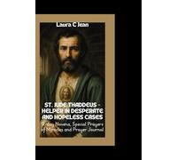 ST. JUDE THADDEUS - HELPER IN DESPERATE AND HOPELESS CASES: 9-day Novena, Special Prayers of Miracles and Prayer Journal