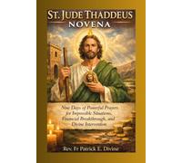 St. Jude Thaddeus Novena: 9 Days of Powerful Prayers for Impossible Situations, Financial Breakthrough, and Divine Intervention