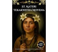 St. Kateri Tekakwitha Novena: A Powerful 9-Day Devotional Journey with the First Native American Saint