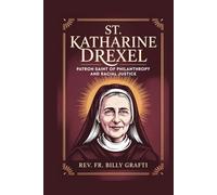 ST. KATHARINE DREXEL: Patron Saint of Philanthropy and Racial Justice