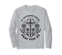 St. Katharine Drexel Pray for Us Catholic Women Long Sleeve T-Shirt