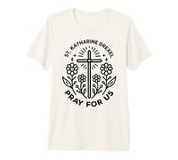 St. Katharine Drexel Pray for Us Catholic Women Premium T-Shirt