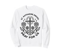 St. Katharine Drexel Pray For Us Catholic Women Sweatshirt