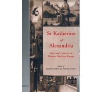 St Katherine of Alexandria: Texts and Contexts in Western Medieval Europe: 8 (Medieval women :|texts & contexts)