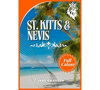 St. Kitts and Nevis Travel Guide 2025-2026: Before You Go Smart Tips & Essentials for Exploring St. Kitts and Nevis
