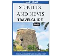 ST. KITTS AND NEVIS TRAVEL GUIDE 2026: A Journey Through Europe's Hidden Gem, Where Timeless History Meets Vibrant Culture and Unforgettable Cuisine