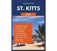 ST. KITTS TRAVEL GUIDE 2025: Enjoy your stay through Island Adventures, Culture, Unique Gems and more as you explore. Unique Attractions, Outdoor Adventures and Accommodations. (ROAM and EXPLORE)