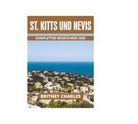 ST. KITTS UND NEVIS KOMPLETTER REISEFÜHRER 2025