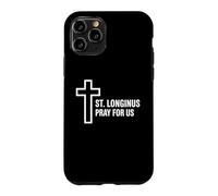 St. Longinus Pray For Us Catholic Patron Saint Cross Case for iPhone 11 Pro