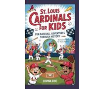 St. Louis Cardinals for kids: Fun Baseball Adventures Through History (An Inspiring Book For Young Readers)
