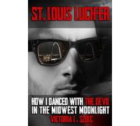 St. Louis Lucifer: How I Danced with the Devil in the Midwest Moonlight