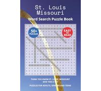 St. Louis Missouri Word Search Puzzle Book: Think you know St. Louis, Missouri? Give this a try. Puzzles for Adults, Seniors and Teens.