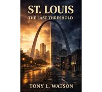 St. Louis: The Last Threshold: A Seaborn Saga Novel (Book Eight - Finale) (The Seaborn Saga)