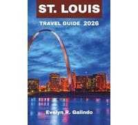 St. Louis Travel Guide 2026: Discover the Gateway to the West, where history, culture and music blend into one unforgettable experience (GREAT GUIDE SERIES)