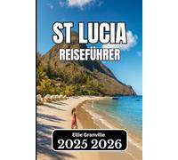 ST. LUCIA REISEFÜHRER 2026: Praktische Informationen, Reiserouten und lokale Weisheiten für eine reibungslose Inselreise