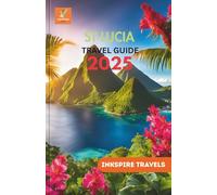 St. Lucia Travel Guide 2025: Island Adventures, Local Secrets, and Must-See Spots for Every Kind of Traveler