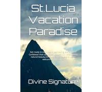 St.Lucia Vacation Paradise: Get ready to explore a breathtaking Island in the Caribbean that captivates visitors with it's stunning natural beauty,rich cultural heritage and warm welcoming atmospher