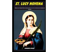 ST. LUCY NOVENA: Biography and powerful Nine days novena prayers of st lucy to the people with eye diseases and Blindness (Divine Novena Quest)