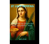 ST LUCY NOVENA: Biography, Life, Miracles, Legacy, and 9-Day Powerful Devotion Prayers to the Patron Saint of the Blind, Eyesight & Visually Impaired (Miracles in Prayer)
