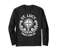 St. Lucy Pray for Us Catholic Saint Patronage Prayer Long Sleeve T-Shirt