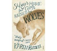 St Lucy's Home for Girls Raised by Wolves