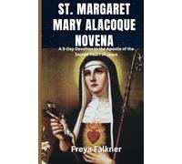 St. Margaret Mary Alacoque Novena: A 9-Day Devotion to the Apostle of the Sacred Heart of Jesus