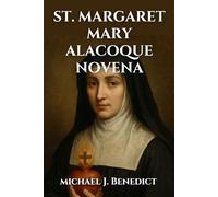 ST. MARGARET MARY ALACOQUE NOVENA: A Nine day prayer to the Patron Saint of Devotion to the Sacred Heart of Jesus: 16 (Hearts of Devotion: Novenas for Daily Blessings)