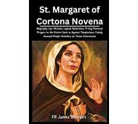 St. Margaret of Cortona Novena: Biography|Life|Miracles|Legend|Reflections|9-Day Powerful Prayers to the Patron Saint of Against Temptations|Falsely ... for Divine Intercession (Miracles in Prayer)