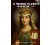 St. Margaret of Scotland novena prayers: A Powerful Nine-Day Devotion to the Patroness of Scotland