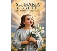 ST. MARIA GORETTI: The Martyr of Forgiveness