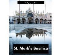 St. Mark's Basilica: A Visual Pilgrimage Through Venice’s Golden Cathedral - Stunning Photography of Byzantine Grandeur and Sacred Splendor