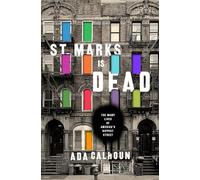 St. Marks is Dead: The Many Lives of America's Hippest Street