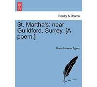 St. Martha's: Near Guildford, Surrey. [A Poem.]