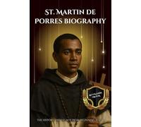 St. Martin de Porres biography: The History and Legacy from Beginning to End