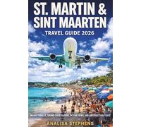St. Martin & Sint Maarten Travel Guide 2026: Maho Thrills, Grand Case Flavor, Ocean Views, And Unforgettable Days