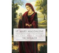 St. Mary Magdalene: The Gnostic Tradition of the Holy Bride