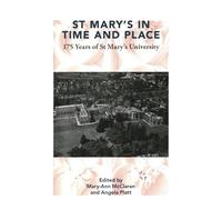 St Mary’s in Time and Place: : 175 Years of St Mary’s University