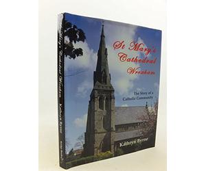 St Mary's Cathedral Wrexham - The Story of a Catholic Community