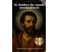 St. Matthew the Apostle novena prayers: A Soulful Devotional for Transformation and Trust in God