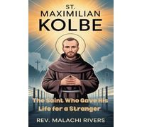 ST. MAXIMILIAN KOLBE: The Saint Who Gave His Life for a Stranger